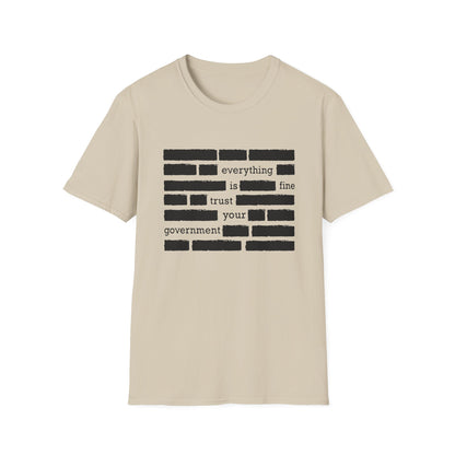 'Everything is Fine, Trust Your Government' Redacted Design Political Tee
