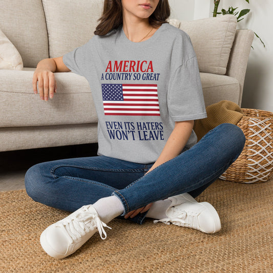 America A Country So Great T-Shirt, Even Its Haters Won’t Leave Shirt, Patriotic American Flag Tee, Conservative USA Gift