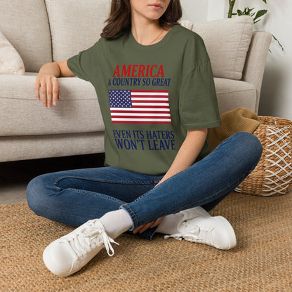 America A Country So Great T-Shirt, Even Its Haters Won’t Leave Shirt, Patriotic American Flag Tee, Conservative USA Gift