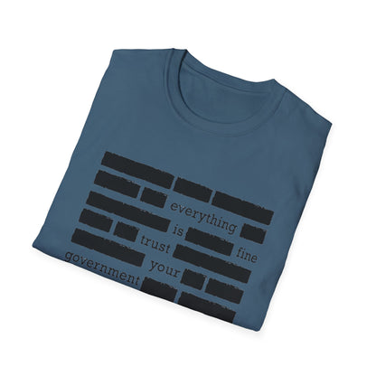 'Everything is Fine, Trust Your Government' Redacted Design Political Tee