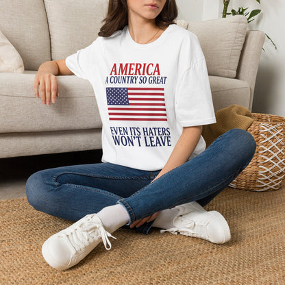 America A Country So Great T-Shirt, Even Its Haters Won’t Leave Shirt, Patriotic American Flag Tee, Conservative USA Gift