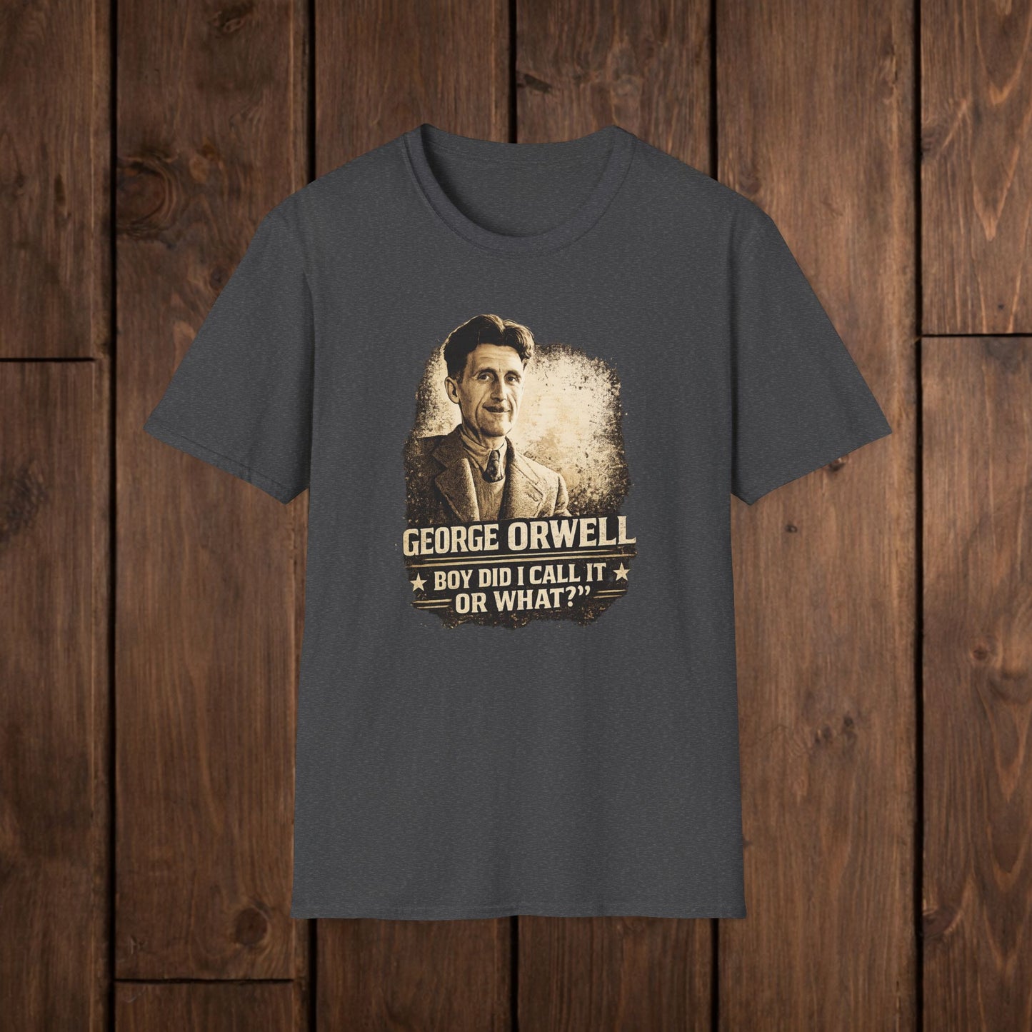 George Orwell Vintage Literary T-Shirt — "Boy Did I Call It Or What?" image 9